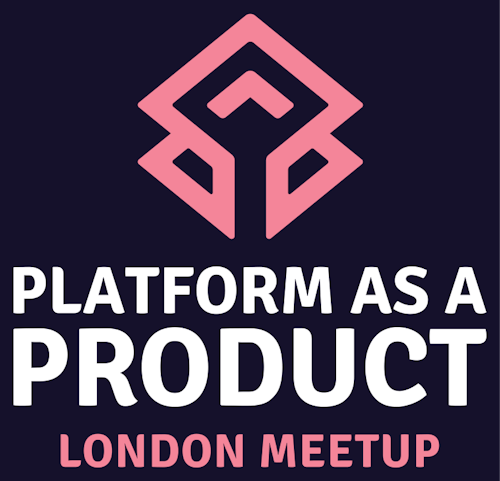 Platform as a Product Meetup - London