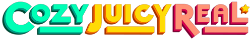 Cozy, Juicy, Real